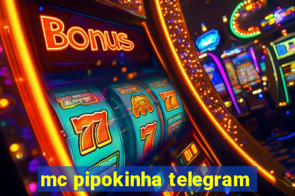 mc pipokinha telegram